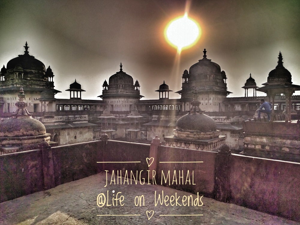 Jahangir Mahal, Orchha fort complex @Life on Weekends