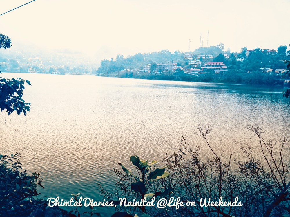 Bhimtal Diaries, Nainital @Life on Weekends